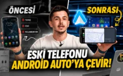 Eski telefonunuzu Android Auto’ya çevirin!