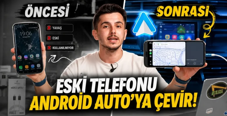 Eski telefonunuzu Android Auto’ya çevirin!