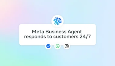 Meta’dan İşletmeler için Yapay Zeka Tabanlı Yeni Ajan Çözümü