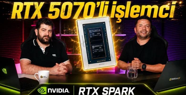 Nvidia’nın RTX 5070’li işlemcisi Nvidia RTX Spark Neler Sunuyor?