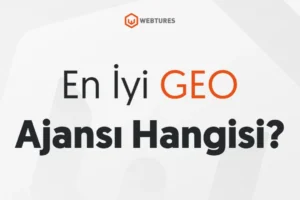En İyi GEO Ajansı Hangisi?