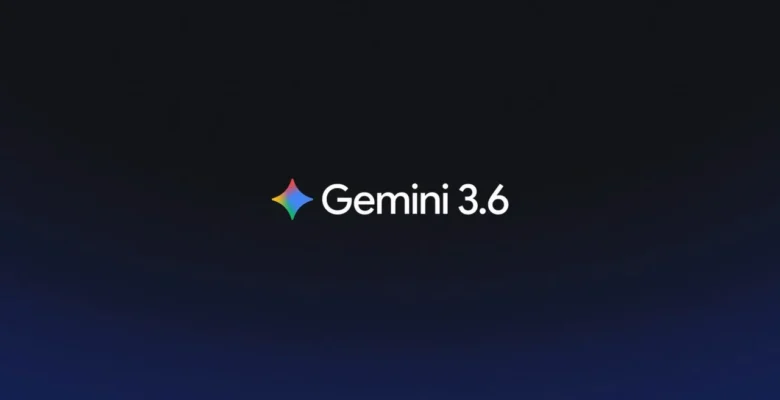 Gemini 3.6 Flash Duyuruldu: Google’ın Yeni Yapay Zeka Modelleri Neler Sunuyor?