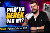 Standart iPhone 17 Yeterli mi Yoksa Pro Şart mı? iPhone 17 Uzun Kullanım Testi