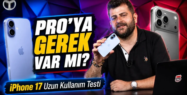 Standart iPhone 17 Yeterli mi Yoksa Pro Şart mı? iPhone 17 Uzun Kullanım Testi