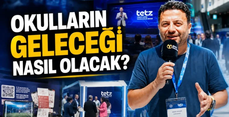 Türkiye Eğitim Teknolojileri Zirvesi: Gelecek Sınıflarda