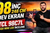 226.000 TL’lik 98 inç 248 ekran televizyon! TCL 98C7L inceleme