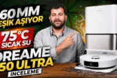 60 mm Eşik Aşabilen, 75°C Sıcak Suyla Kendini Yıkayan Dreame L50 Ultra İnceleme