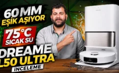 60 mm Eşik Aşabilen, 75°C Sıcak Suyla Kendini Yıkayan Dreame L50 Ultra İnceleme
