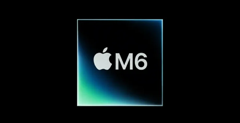 Apple, Dünyanın İlk 2nm İşlemcisi Apple M6’yı Tanıttı
