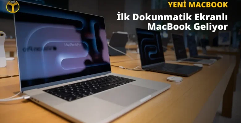 Dokunmatik Ekranlı MacBook Geliyor: İşte Tarih