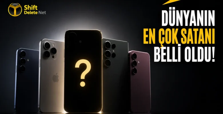 Dünyanın en çok satan telefonları belli oldu! Zirvede hangi model var?