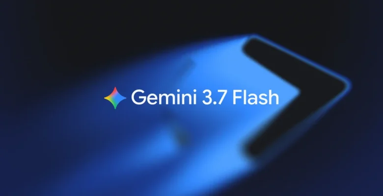 Gemini 3.7 Flash Tanıtıldı: İşte Yeni Özellikler