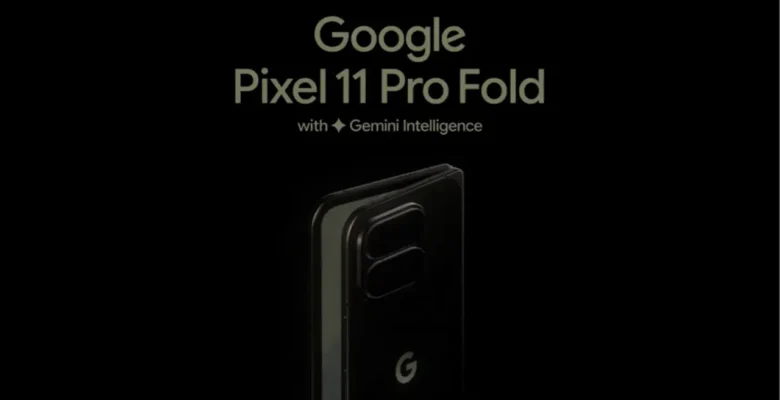 Google Pixel 11 Pro Fold için Geri Sayım Başladı