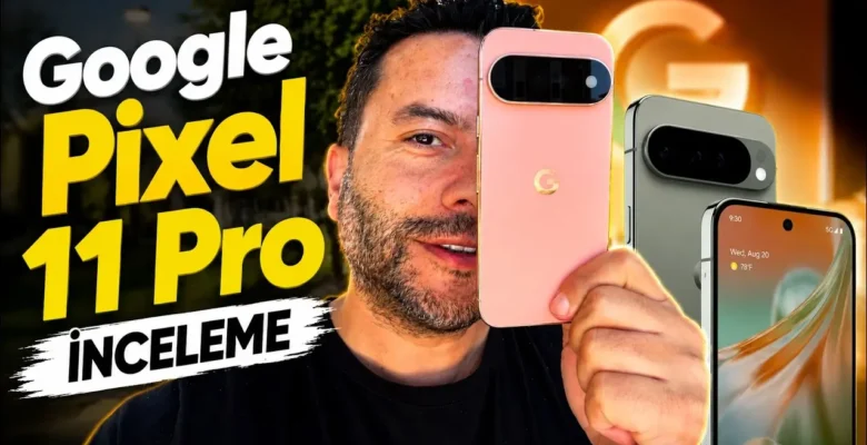 Google Pixel 11 Pro Kutu Açılışı ve İnceleme: Yapay Zekanın Zirvesi!