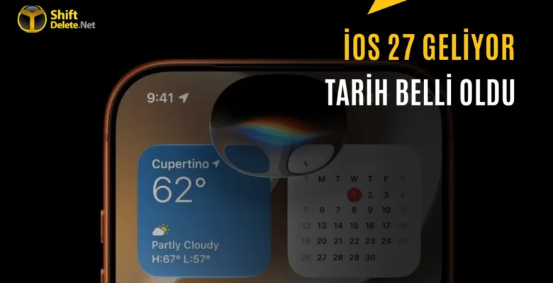 iOS 27 Çıkış Tarihi: Yeni Güncelleme Ne Zaman Yayınlanacak?