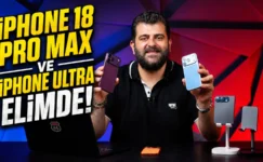 iPhone 18 Pro Max ve iPhone Ultra Elimizde