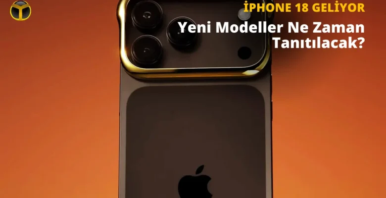 iPhone 18 Pro Ne Zaman Tanıtılacak? İşte Tanıtım Tarihi