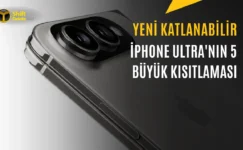 iPhone Ultra Geliyor: İşte Katlanabilir Telefonda Olmayan Özellikler