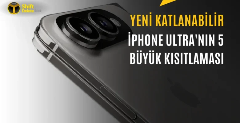 iPhone Ultra Geliyor: İşte Katlanabilir Telefonda Olmayan Özellikler