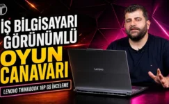 Lenovo ThinkBook 16p G6 İnceleme: Core Ultra 9 + RTX 5060 + 3.2K 165 Hz