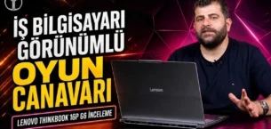 Lenovo ThinkBook 16p G6 İnceleme: Core Ultra 9 + RTX 5060 + 3.2K 165 Hz