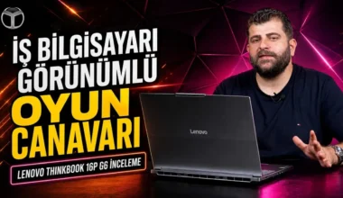 Lenovo ThinkBook 16p G6 İnceleme: Core Ultra 9 + RTX 5060 + 3.2K 165 Hz