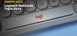 Logitech Gümrük Vergisi Davası: Şirket İadeleri Müşterilere Yansıtmamakla Suçlanıyor