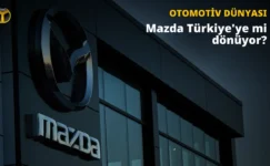 Mazda Türkiye’ye Geri mi Dönüyor: Doğan Trend’den Açıklama