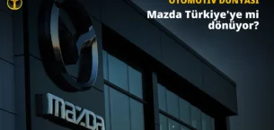Mazda Türkiye’ye Geri mi Dönüyor: Doğan Trend’den Açıklama