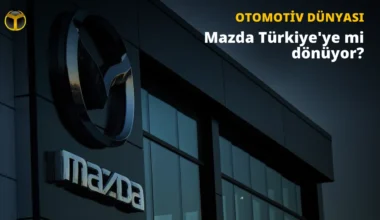 Mazda Türkiye’ye Geri mi Dönüyor: Doğan Trend’den Açıklama