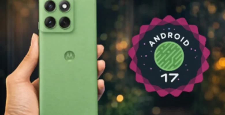 Motorola, Android 17 Beta Programını Yeni Cihazlara Genişletti