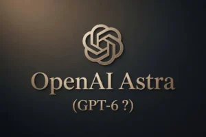 OpenAI’dan Yeni Model: Astra Yapay Zeka Modelleri Geliyor