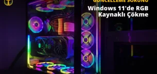 RGB Windows 11’i Çökertiyor: İşte Çözüm