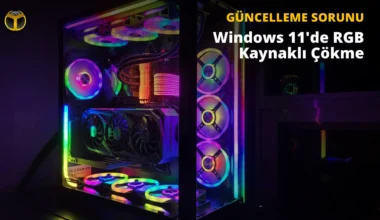 RGB Windows 11’i Çökertiyor: İşte Çözüm