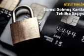 Süresi Dolmuş Kredi Kartlarında Güvenlik Açığı: Risk Büyük