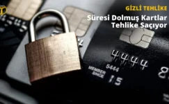 Süresi Dolmuş Kredi Kartlarında Güvenlik Açığı: Risk Büyük