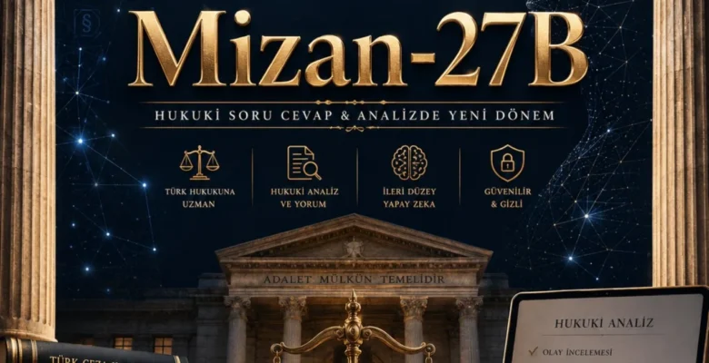 Türk Hukukuna Özel Yerli Yapay Zeka: Mizan-27B Açık Kaynak Olarak Yayınlandı