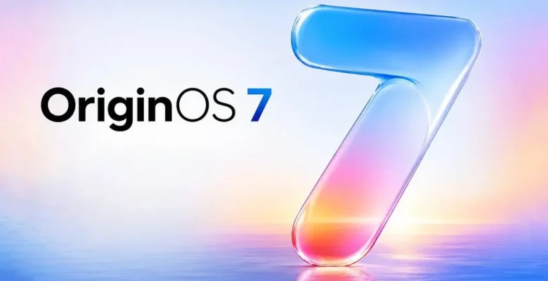 Vivo OriginOS 7 Güncellemesi: İşte Desteklenen Cihazlar ve Beklenen Özellikler