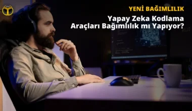 Yapay Zeka Bağımlılık Yapıyor: Yazılımcılar Bırakamıyor