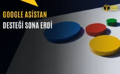 Android’de Google Asistan Dönemi Resmen Sona Erdi