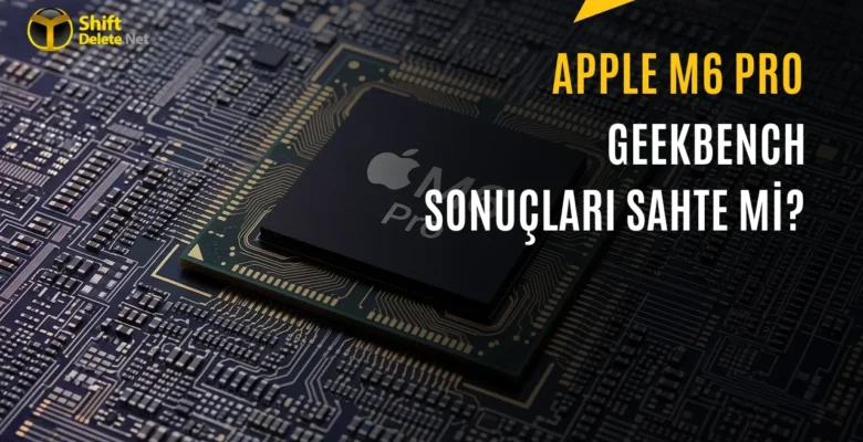 Apple M6 Pro Test Sonuçları Şüphe Uyandırdı