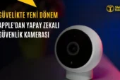 Apple Yapay Zeka Destekli Güvenlik Kamerası Çıkaracak: Sadece Önemli Anları Kaydedecek