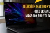 Apple’ın OLED Ekranlı MacBook Pro Modelleri için Test Süreci Başladı