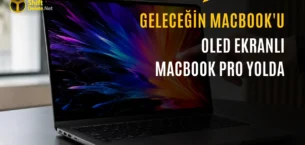 Apple’ın OLED Ekranlı MacBook Pro Modelleri için Test Süreci Başladı