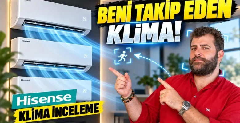 Beni takip eden, yapay zekalı klima! Hisense Energy Pro X, Max Comfort ve Hi-Smart inceleme