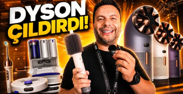 Dyson Çıldırdı! Dyson CameraJet, Nurovi Robot Süpürge, Hush Jet ve Corrale Cool-Shine