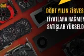 Fiyatlar Artışı Durdurmadı: Ekran Kartı Sevkiyatları Dört Yılın Zirvesine Çıktı