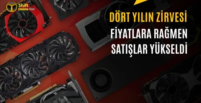 Fiyatlar Artışı Durdurmadı: Ekran Kartı Sevkiyatları Dört Yılın Zirvesine Çıktı