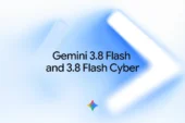 Gemini 3.8 Flash ve Flash Cyber Tanıtıldı