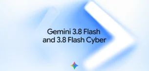 Gemini 3.8 Flash ve Flash Cyber Tanıtıldı